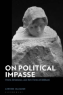 On Political Impasse: Power, Resistance, and New Forms of Selfhood By Antonio Calcagno Cover Image