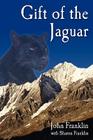 Gift of the Jaguar By John Franklin, Sharon Franklin Cover Image