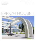Eppich House II: The Story of an Arthur Erickson Masterwork Cover Image