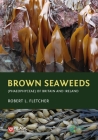 Brown Seaweeds (Phaeophyceae) of Britain and Ireland By Robert L. Fletcher Cover Image