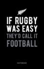 If Rugby Was Easy They'd Call it Football Notebook: 150 Page Ruled Line Notebook By Tango Charlie Journals Cover Image
