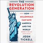 The Revolution Generation: How Millennials Can Save America and the World (Before It's Too Late) Cover Image