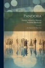 Pandora: An Operetta In Three Acts By Clarence Edward Le Massena (Created by), Nathaniel Hawthorne Cover Image