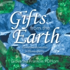 Gifts from the Earth: Gemstone Remedies in Homeopathy By Giovanna Franklin Pdhom Cover Image