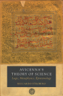 Avicenna's Theory of Science: Logic, Metaphysics, Epistemology (Berkeley Series in Postclassical Islamic Scholarship #4) Cover Image