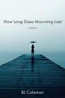 How Long Does Mourning Last By Bj Coleman Cover Image