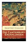Die Canterbury-Erzählungen (Canterbury Tales): Berühmte mittelalterliche Geschichten von der höfischen Liebe, von Verrat und Habsucht By Geoffrey Chaucer Cover Image