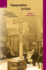 Topographies of Faith: Religion in Urban Spaces (International Studies in Religion and Society #17) By Irene Becci (Volume Editor), Marian Burchardt (Volume Editor), Jose Casanova (Volume Editor) Cover Image