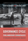 The Governance Cycle in Parliamentary Democracies: A Computational Social Science Approach (Cambridge Studies in Comparative Politics) By Scott de Marchi, Michael Laver Cover Image