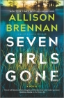 Seven Girls Gone: A Riveting Suspense Novel By Allison Brennan Cover Image