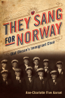They Sang for Norway: Olaf Oleson's Immigrant Choir Cover Image