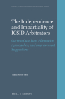 The Independence and Impartiality of ICSID Arbitrators: Current Case Law, Alternative Approaches, and Improvement Suggestions (Nijhoff International Investment Law #8) By Maria Nicole Cleis Cover Image