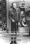 Bobby Darin: Directions. A Listener's Guide: 2nd Edition. Revised and Expanded Cover Image
