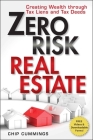 Zero Risk Real Estate: Creating Wealth Through Tax Liens and Tax Deeds Cover Image