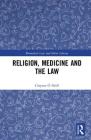 Religion, Medicine and the Law (Biomedical Law and Ethics Library) By Clayton Ó. Néill Cover Image