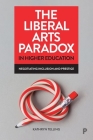 The Liberal Arts Paradox in Higher Education: Negotiating Inclusion and Prestige By Kathryn Telling Cover Image