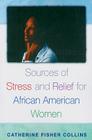 Sources of Stress and Relief for African American Women (Race and Ethnicity in Psychology) By Catherine Collins Cover Image