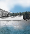 Lake Tahoe: A Rephotographic History By Peter Goin (Photographer) Cover Image