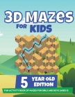 3D Mazes For Kids - 5 Year Old Edition - Fun Activity Book of Mazes For Girls And Boys (Ages 5) By Brain Trainer Cover Image