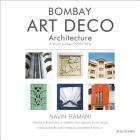 Bombay Art Deco Architecture: A Visual Journey (1930-1953) By Navin Ramani Cover Image