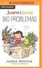 Juana & Lucas: Big Problemas By Juana Medina, Juana Medina (Illustrator), Almarie Guerra (Read by) Cover Image