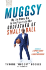 Muggsy: My Life from a Kid in the Projects to the Godfather of Small Ball By Muggsy Bogues, Jake Uitti, Stephen Curry (Foreword by), Alonzo Mourning (Foreword by) Cover Image