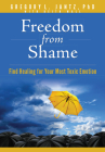 Freedom from Shame: Find Healing for Your Most Toxic Emotion Cover Image