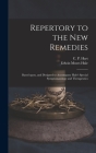 Repertory to the New Remedies: Based Upon, and Designed to Accompany Hale's Special Symptomatology and Therapeutics By C. P. (Charles Porter) 1827- Hart (Created by), Edwin Moses 1829-1899 Materia Hale (Created by) Cover Image