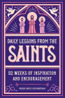 Daily Lessons from the Saints: 52 Weeks of Inspiration and Encouragement By Father Brice Higginbotham Cover Image