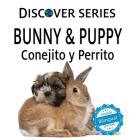 Bunny & Puppy / Conejito y Perrrito By Xist Publishing Cover Image