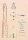 Lighthouse: An Illuminating History of the World's Coastal Sentinels By R. G. Grant Cover Image