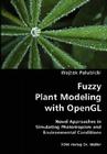 Fuzzy Plant Modeling with OpenGL- Novel Approaches in Simulating Phototropism and Environmental Conditions By Wojtek Palubicki Cover Image