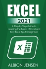 Excel 2021: A Step-By-Step Guide to Learning the Basics of Excel and Easy Excel Tips for Beginners Cover Image