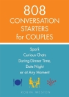 808 Conversation Starters for Couples: Spark Curious Chats During Dinner Time, Date Night or Any Moment By Robin Westen Cover Image