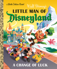 Little Man of Disneyland: A Change of Luck (Disney Classic) (Little Golden Book) By Nick Balian, Nick Balian (Illustrator) Cover Image