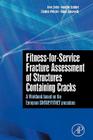 Fitness-For-Service Fracture Assessment of Structures Containing Cracks: A Workbook Based on the European SINTAP/FITNET Procedure By Uwe Zerbst, Manfred Schödel, Stephen Webster Cover Image