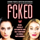 F*cked Lib/E: Being Sexually Explorative and Self-Confident in a World That's Screwed Cover Image
