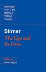 Stirner: The Ego and Its Own (Cambridge Texts in the History of Political Thought) By Max Stirner, David Leopold (Editor) Cover Image