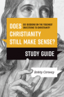 Does Christianity Still Make Sense? Study Guide: Six Sessions on the Toughest Objections to Christianity Cover Image