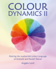 Colour Dynamics II: Painting the Twelvefold Colour Language of Aristotle and Rudolf Steiner (Art and Science) Cover Image