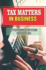 Tax Matters In Business: How Tax & Accountancy Applies To Your Business: Understanding Taxes Cover Image