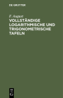 Vollständige Logarithmische Und Trigonometrische Tafeln By F. August Cover Image