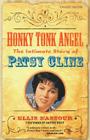 Honky Tonk Angel: The Intimate Story of Patsy Cline By Ellis Nassour, Dottie West (Foreword by) Cover Image