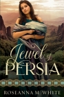 Jewel of Persia By Roseanna M. White Cover Image