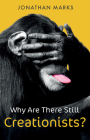 Why Are There Still Creationists?: Human Evolution and the Ancestors Cover Image