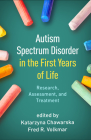 Autism Spectrum Disorder in the First Years of Life: Research, Assessment, and Treatment Cover Image