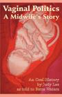 Vaginal Politics: A Midwife Story By Judy Lee, Bette L. Waters Cover Image