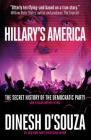 Hillary's America: The Secret History of the Democratic Party By Dinesh D'Souza Cover Image