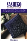 Sashiko for Beginners: 20 Japanese Running Stitch Projects with Tips and Techniques to Get You Started Cover Image