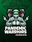 Pandemic Warriors Coloring Book: Stress Relieving for Nurses, Medics, Doctors, Relaxation & Antistress Color Therapy By James Berkson Cover Image